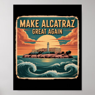 Make Alcatraz Great Again Trump 5 Poster