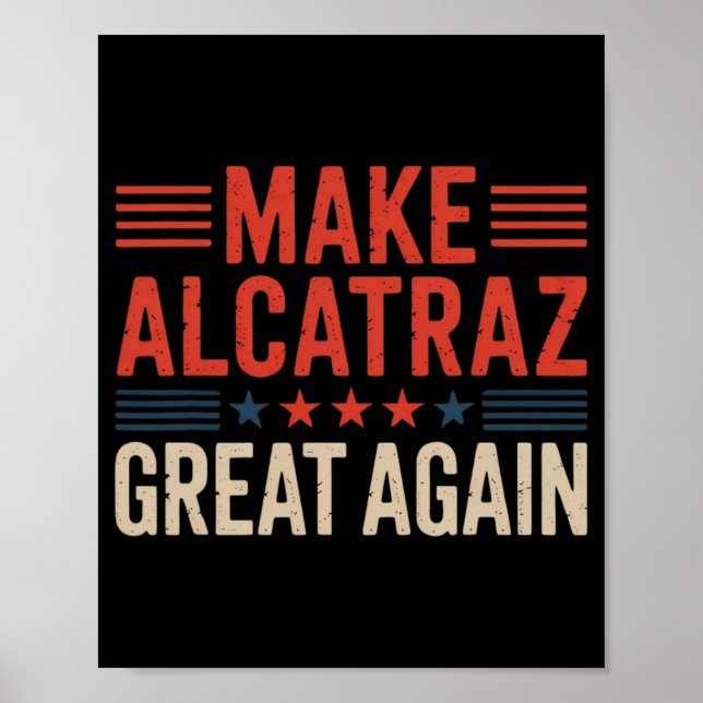 Make Alcatraz Great Again Trump 6  Poster (Front)