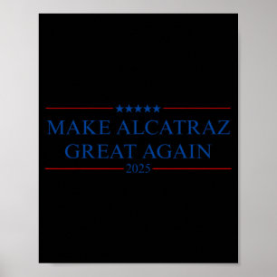 Make Alcatraz Great Again Trump Poster