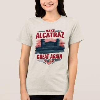 Make Alcatraz Great Again – Vintage Satirical Tri-Blend Shirt