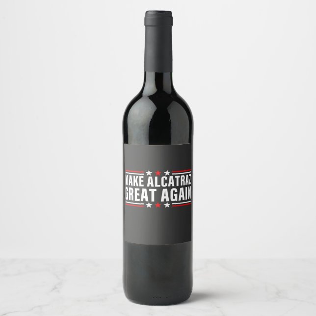 Make Alcatraz Great Again Wine Label (Front)