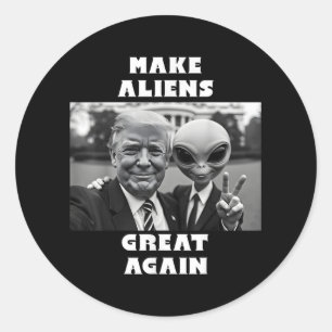 Make Aliens Great Again. Trump And Extraterrestria Classic Round Sticker