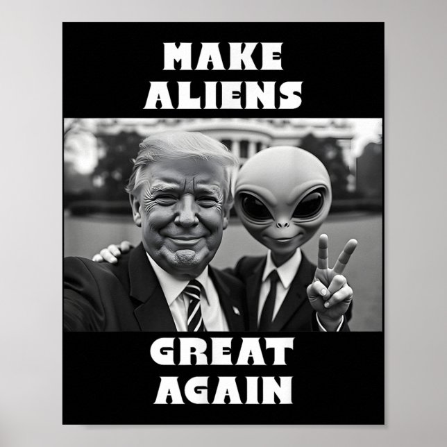 Make Aliens Great Again. Trump And Extraterrestria Poster (Front)