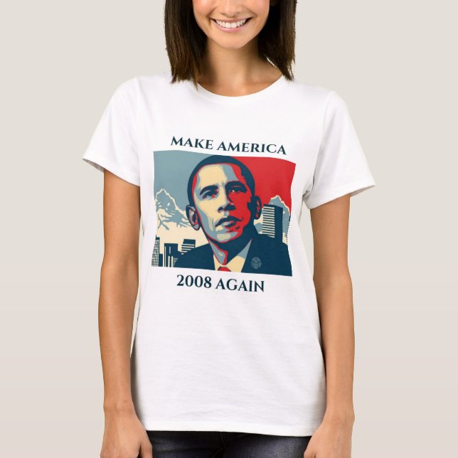 Make America 2008 Again Obama T-Shirt (Front)