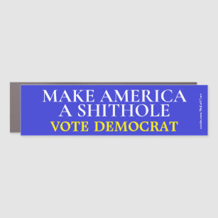 Make America A Shithole Vote Democrat Car Magnet