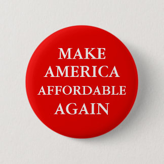 "MAKE AMERICA AFFORDABLE AGAIN" 6 CM ROUND BADGE