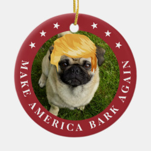 Make America Bark Again   Your Pet w/ Trump Hair Ceramic Ornament