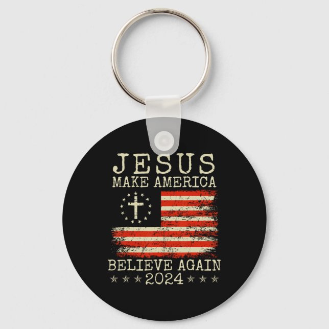 Make America Believe Again 2024 Patriotic 4th Of J Key Ring (Front)