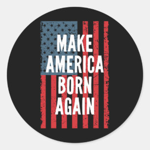 Make America Born Again Fourth Of July Independenc Classic Round Sticker