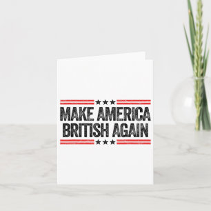 Make America British Again Funny Us Patriotic 4th Card