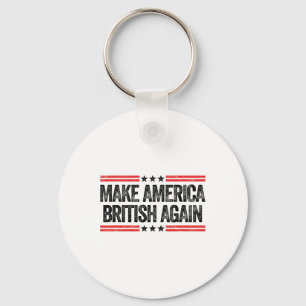 Make America British Again Funny Us Patriotic 4th  Key Ring