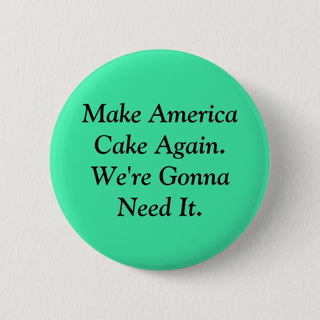 Make America Cake Again 6 Cm Round Badge (Front)