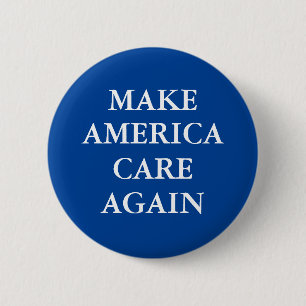 "MAKE AMERICA CARE AGAIN" 6 CM ROUND BADGE