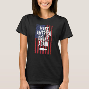 Make America Drunk Again Beer Drinking 4th Of July T-Shirt