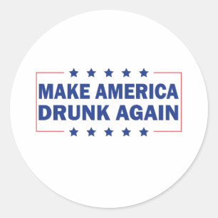 Make America Drunk Again Classic Round Sticker