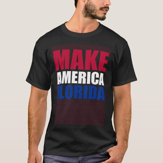 Make America Florida  Politics Election Supporter  T-Shirt (Front)