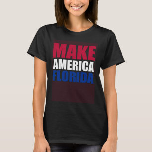 Make America Florida Politics Election Supporter T-Shirt