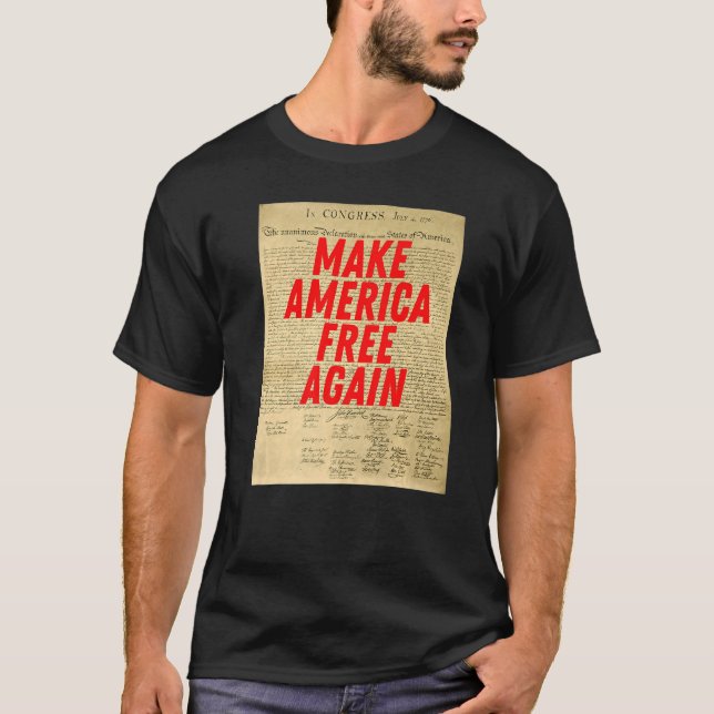 Make America Free Again Declaration of Independenc T-Shirt (Front)