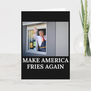 Make America Fries Again - Funny Trump Drive Thru Card