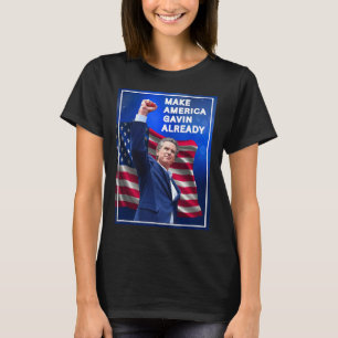 Make America Gavin Already, Gavin Newsom Trolling  T-Shirt