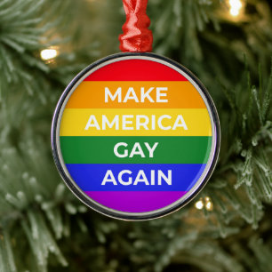 Make America Gay Again Metal Ornament