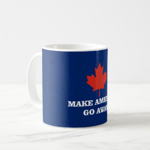 make america go away canada leaf flag political pr coffee mug