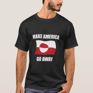 Make America Go Away - Greenland Flag Anti Trump T-Shirt