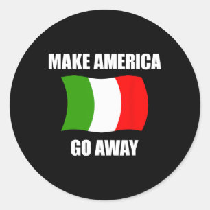 Make America Go Away - Italy Italian Flag Anti Tru Classic Round Sticker