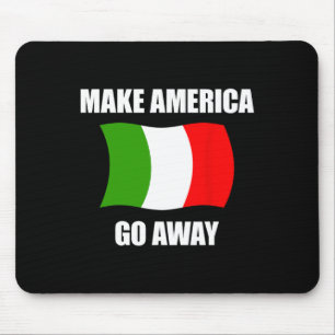 Make America Go Away - Italy Italian Flag Anti Tru Mouse Pad