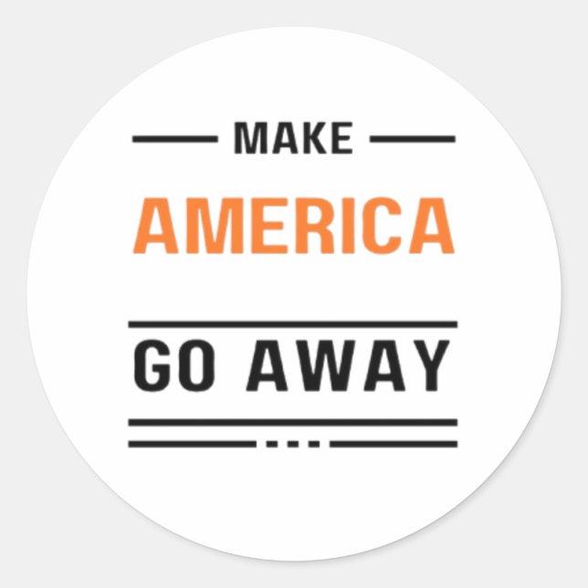 Make America Go Away Orange Typography Slogan Classic Round Sticker (Front)