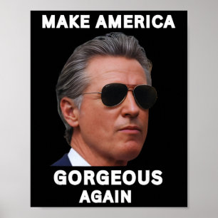 Make America Gorgeous Again Gavin Newsom Trolling  Poster