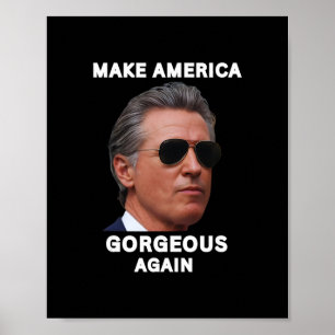 Make America Gorgeous Again Gavin Newsom Trolling Poster