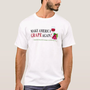 "Make America GRAPE Again" - The New Wine Party T-Shirt