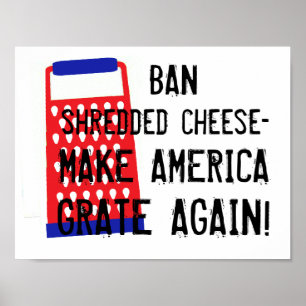 Make America Grate Again cheese Trump funny humour Poster