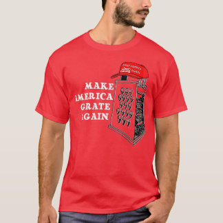 Make America Grate Again T Shirt  Funny Cheese Pol