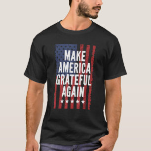 Make America Grateful Again 4th of July Positive M T-Shirt