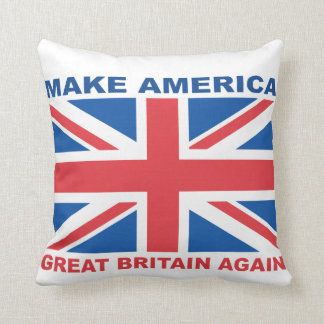 Make America Great Britain Again Cushion