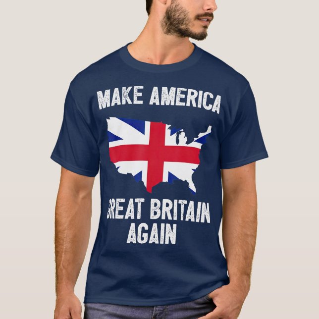 Make America Great Britain Again  Funny Gift T-Shirt (Front)