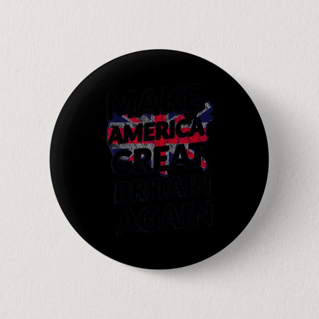 Make America Great Britain Again Shirt  6 Cm Round Badge (Front)