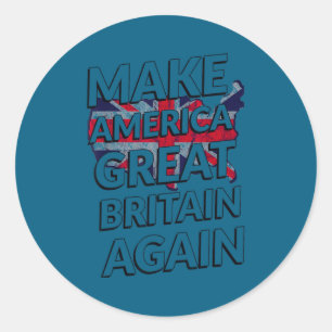 Make America Great Britain Again Shirt  Classic Round Sticker