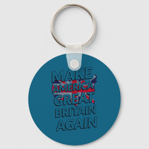 Make America Great Britain Again Shirt Key Ring