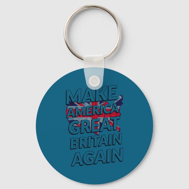 Make America Great Britain Again Shirt  Key Ring (Front)
