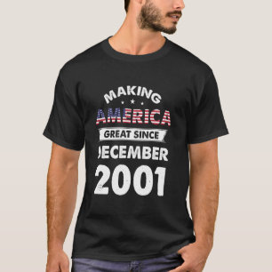 Make America Great Since December 2001 Birthday 18 T-Shirt