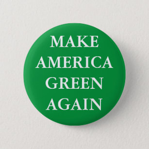 "MAKE AMERICA GREEN AGAIN" BUTTON