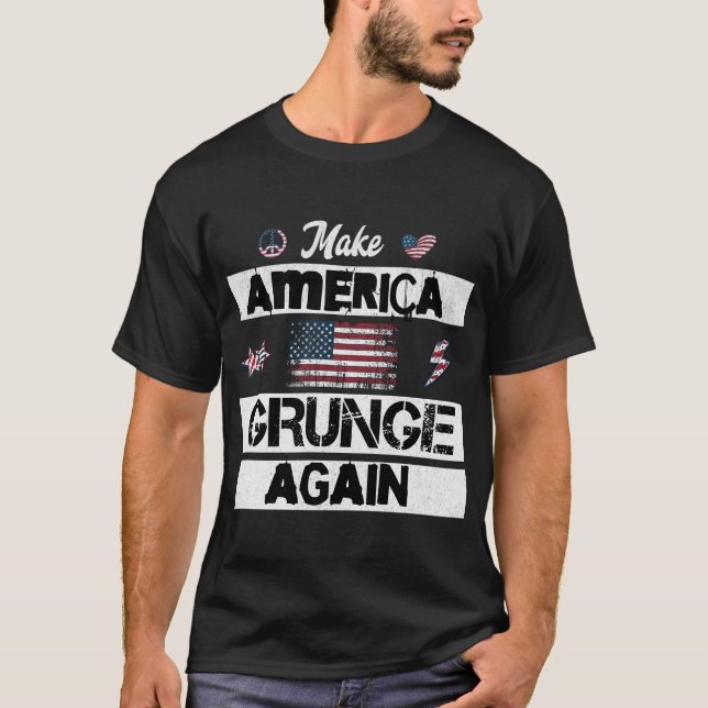 Make America Grunge Again  T-Shirt (Front)