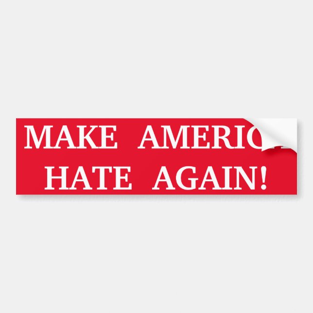 MAKE AMERICA HATE AGAIN! BUMPER STICKER (Front)