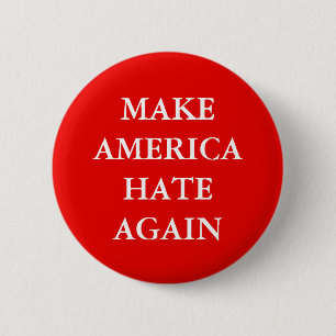 "MAKE AMERICA HATE AGAIN" PARODY 6 CM ROUND BADGE