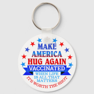 MAKE AMERICA HUG AGAIN VACCINATED KEY RING