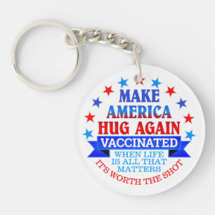 MAKE AMERICA HUG AGAIN   VACCINATED KEY RING