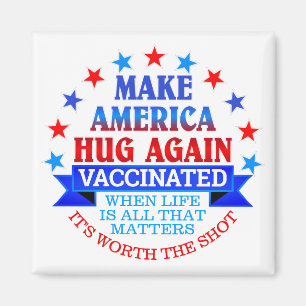 MAKE AMERICA HUG AGAIN   VACCINATED MAGNET